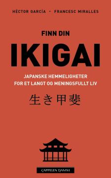 Finn din ikigai : japanske hemmeligheter for et langt og meningsfullt liv