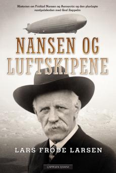 Nansen og luftskipene : historien om Fridtjof Nansen og Aeroarctic og den planlagte nordpolsferden med Graf Zeppelin