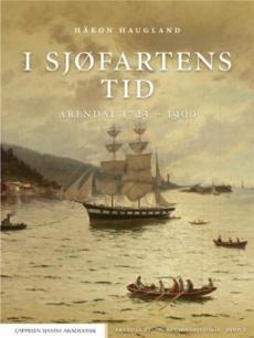 I sjøfartens tid : Arendal 1723-1900