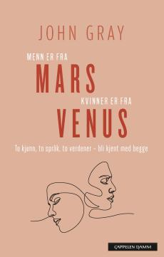 Menn er fra Mars, kvinner er fra Venus : kunsten å forstå det motsatte kjønn