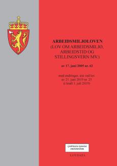 Arbeidsmiljøloven : (lov om arbeidsmiljø, arbeidstid og stillingsvern mv.) av 17. juni 2005 nr. 62 : med endringer, sist ved lov av 21. juni 2019 nr.