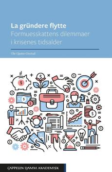 La gründere flytte : formuesskattens dilemmaer i krisenes tidsalder