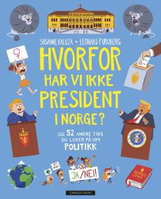 Hvorfor har vi ikke president i Norge? : og 52 andre ting du lurer på om politikk