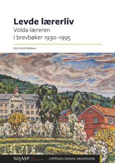 Levde lærerliv : Volda-læreren i brevbøker 1930-1995