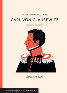 En kort introduksjon til Carl von Clausewitz : krigens filosof
