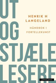 Ut og stjæle lesere : håndbok i fortellekunst