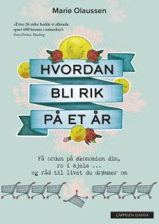 Hvordan bli rik på et år : få orden på økonomien din, ro i sjela og råd til livet du drømmer om