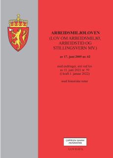 Arbeidsmiljøloven : (lov om arbeidsmiljø, arbeidstid og stillingsvern mv.) av 17. juni 2005 nr. 62 : med endringer, sist ved lov av 11. juni 2021 nr.