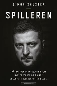 Spilleren : på innsiden av invasjonen som rystet verden og gjorde Volodymyr Zelenskyj til en leder