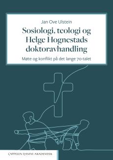 Sosiologi, teologi og Helge Hognestads doktoravhandling : møte og konflikt på det lange 70-talet