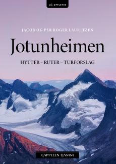 Jotunheimen og nabostrøkene : hytter, ruter og turforslag