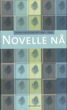 Novelle nå : norsk fortellerkunst 1990-1999