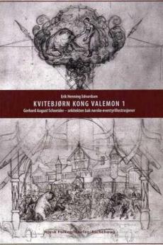 Kvitebjørn kong Valemon (1) : Gerhard August Schneider : arkitekten bak norske eventyrillustrasjoner