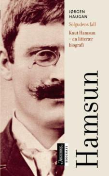 Solgudens fall : Knut Hamsun - en litterær biografi