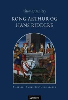 Kong Arthur og hans riddere : utvalgte fortellinger