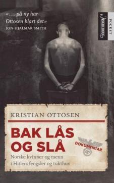 Bak lås og slå : historien om norske kvinner og menn i Hitlers fengsler og tukthus