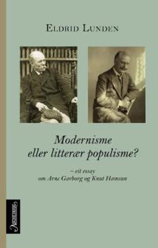 Modernisme eller litterær populisme? : eit essay om Arne Garborg og Knut Hamsun
