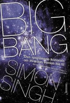 Big bang : tidenes viktigste vitenskapelige oppdagelse og hvorfor du bør kjenne til den