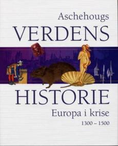 Aschehougs verdenshistorie. Bd. 6 : Europa i krise : 1300-1500