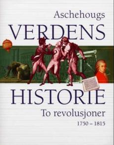 Aschehougs verdenshistorie. Bd. 10 : to revolusjoner : 1750-1815