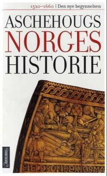 Aschehougs norgeshistorie. Bd. 5 : den nye begynnelsen : 1520-1660