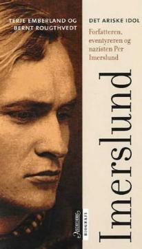 Det ariske idol : forfatteren, eventyreren og nazisten Per Imerslund