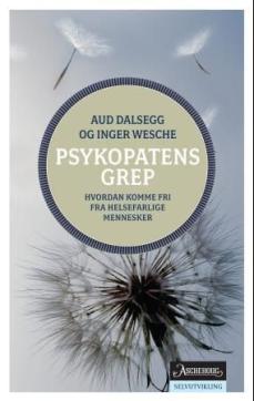 Psykopatens grep : hvordan komme fri fra helsefarlige mennesker