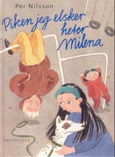 Piken jeg elsker heter Milena : en liten fortelling om en gutt som prøver å få en pike til å se ham