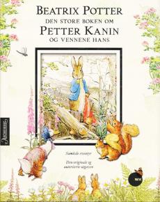 Den store boken om Petter Kanin og vennene hans : den originale og autoriserte utgaven