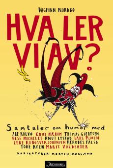 Hva ler vi av? : samtaler om humor med Lene Kongsvik Johansen, Are Kalvø, Knut Lystad, Thomas Giertsen, Herodes Falsk, Marit Voldsæter, Lars Mjøen, To