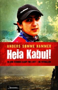 Heia Kabul!  : en kvinnes kamp for livet -og fotballen
