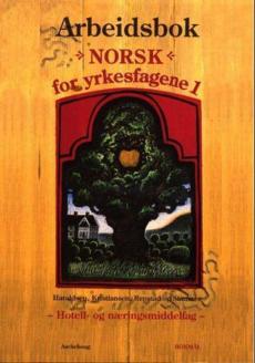 Norsk for yrkesfagene 1 : arbeidsbok : hotell - og næringsmiddelfag, modul 1