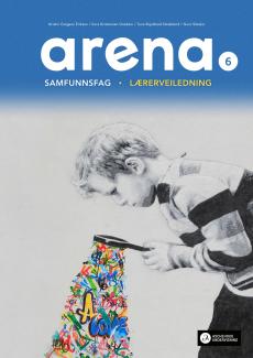 Arena 6 : lærerveiledning, samfunnsfag for barnetrinnet