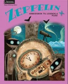 Zeppelin + : Arbeidsbok til lesebok 6 pluss : norsk for barnetrinnet