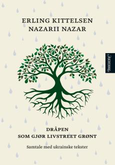 Dråpen som gjør livstreet grønt : samtale med ukrainske tekster