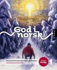 God i norsk 1 : norsk og samfunnskunnskap for voksne innvandrere : Tekstbok A1/A2