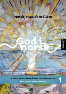 God i norsk 1 : norsk og samfunnskunnskap for voksne innvandrere : norsk-engelsk ordliste