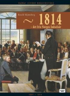 1814 : det frie Norges fødselsår