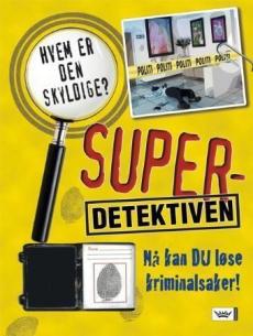 Superdetektiven : bli en dyktig kriminaltekniker og etterforsker