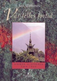 Vår felles fortid : norsk historie før 1850