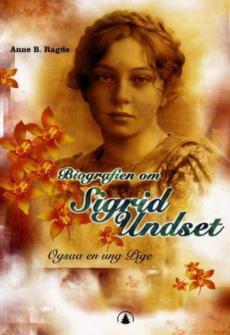 Biografien om Sigrid Undset : ogsaa en ung pige