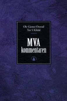 MVA-kommentaren : merverdiavgiftsloven 19 juni 1966 nr 66 : mva-kompensasjonsloven 17 februar 1995 nr 9 : investeringsavgiftsloven 19 juni 1969 nr 67