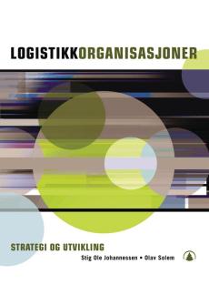 Logistikkorganisasjoner : strategi og utvikling