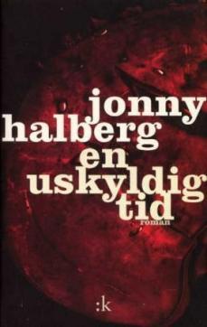 En uskyldig tid : den eneste sanne beretningen om Jan Jakobsen, Rein Skåde, den store Herder og den skjønne Marketa Holdt