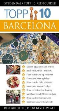 Barcelona : topp 10 : din guide til de 10 beste opplevelsene