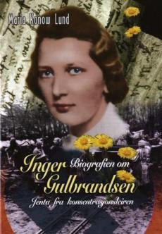Biografien om Inger Gulbrandsen : jenta fra konsentrasjonsleiren