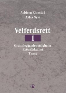 Velferdsrett I : grunnleggende rettigheter, rettssikkerhet, tvang