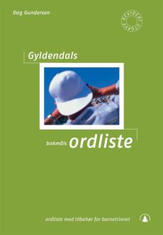 Gyldendals bokmålsordliste : ordliste med tilbehør for barnetrinnet
