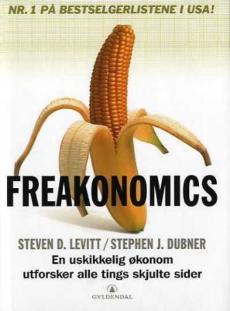 Freakonomics : en ustyrlig økonom endevender etablerte sannheter