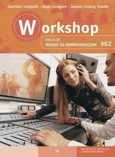 Workshop : engelsk : medier og kommunikasjon vg2